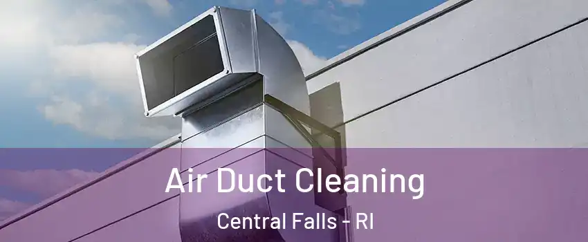  Air Duct Cleaning Central Falls - RI