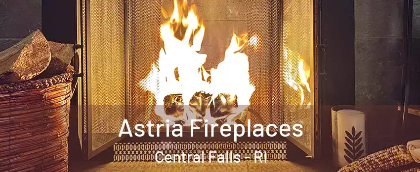  Astria Fireplaces Central Falls - RI