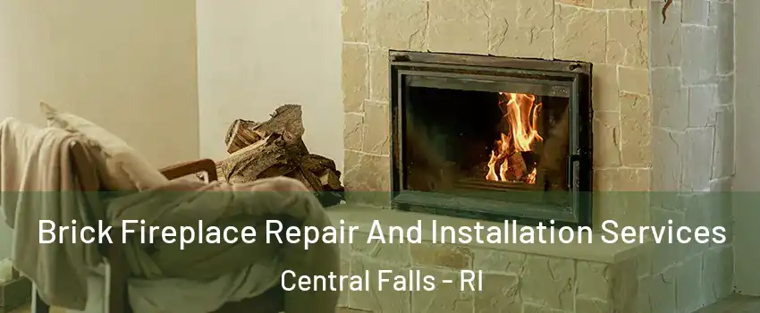  Brick Fireplace Repair And Installation Services Central Falls - RI