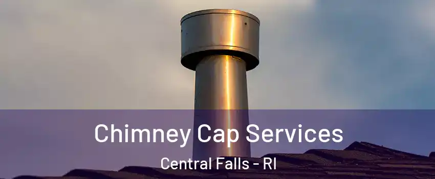  Chimney Cap Services Central Falls - RI