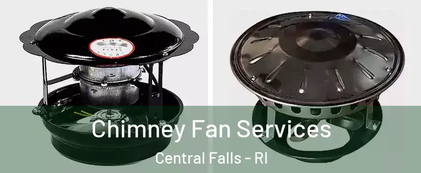  Chimney Fan Services Central Falls - RI