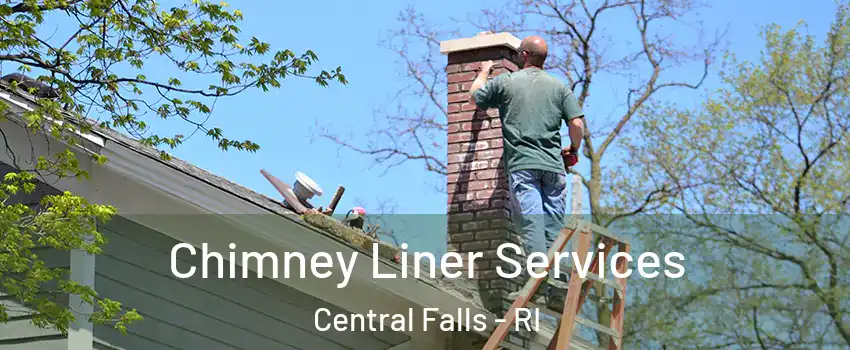  Chimney Liner Services Central Falls - RI