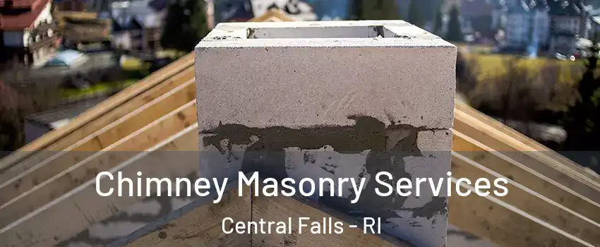  Chimney Masonry Services Central Falls - RI