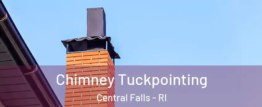  Chimney Tuckpointing Central Falls - RI
