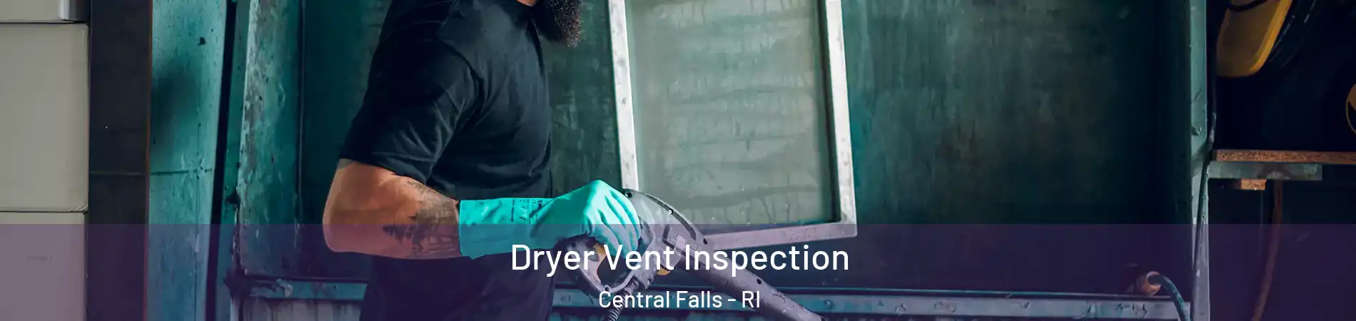  Dryer Vent Inspection Central Falls - RI