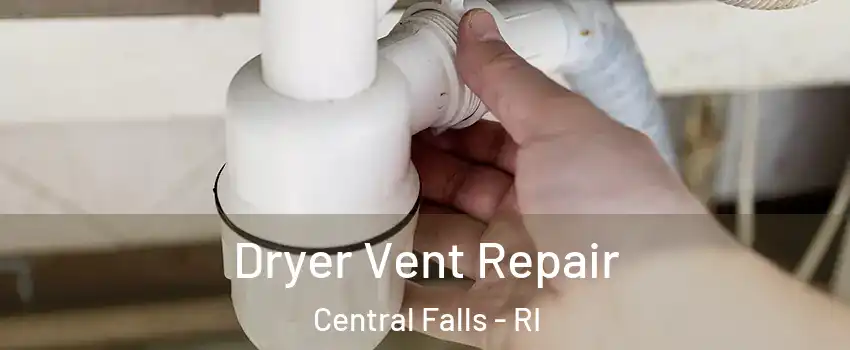  Dryer Vent Repair Central Falls - RI