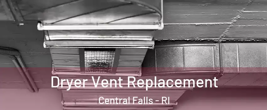  Dryer Vent Replacement Central Falls - RI
