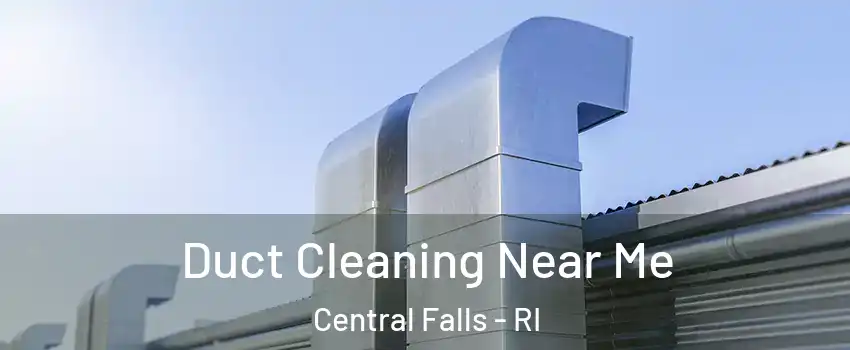  Duct Cleaning Near Me Central Falls - RI