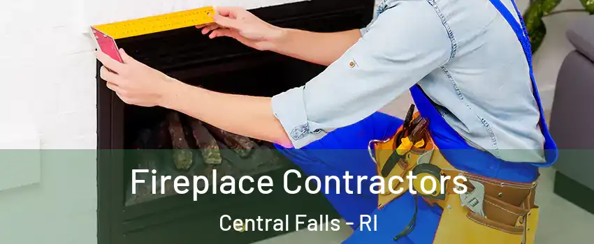  Fireplace Contractors Central Falls - RI