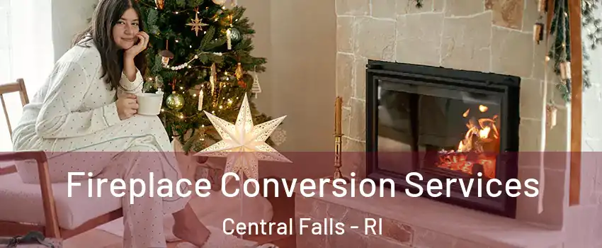  Fireplace Conversion Services Central Falls - RI