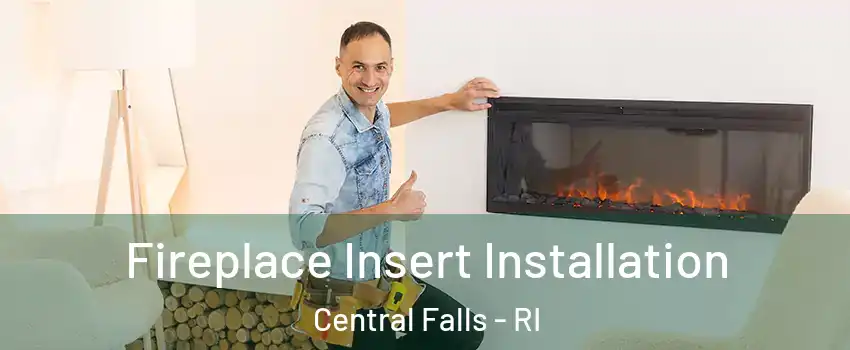  Fireplace Insert Installation Central Falls - RI