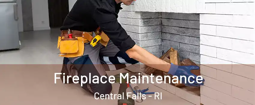  Fireplace Maintenance Central Falls - RI