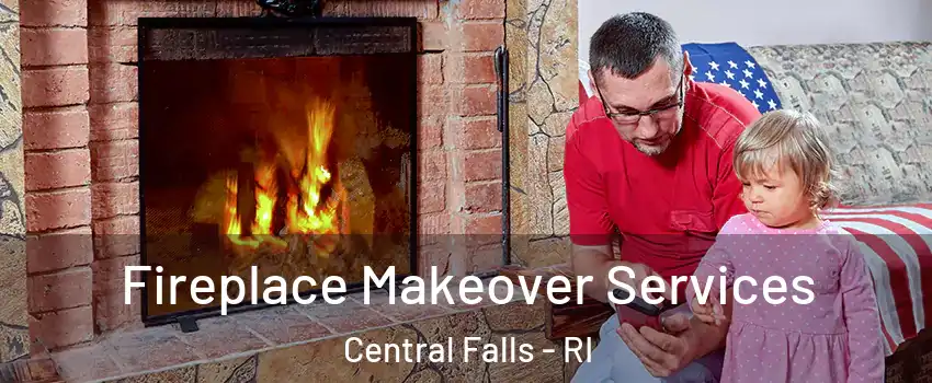  Fireplace Makeover Services Central Falls - RI