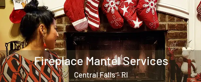  Fireplace Mantel Services Central Falls - RI