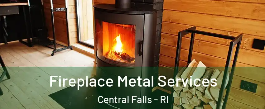  Fireplace Metal Services Central Falls - RI