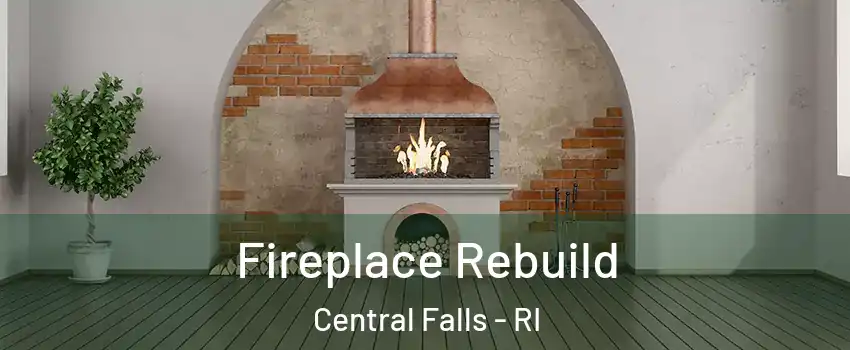  Fireplace Rebuild Central Falls - RI