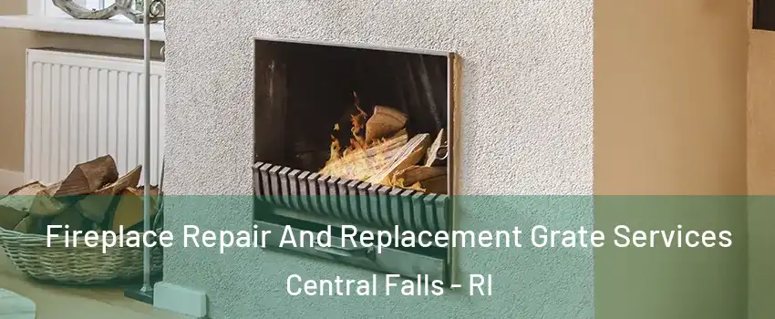  Fireplace Repair And Replacement Grate Services Central Falls - RI