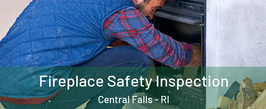  Fireplace Safety Inspection Central Falls - RI