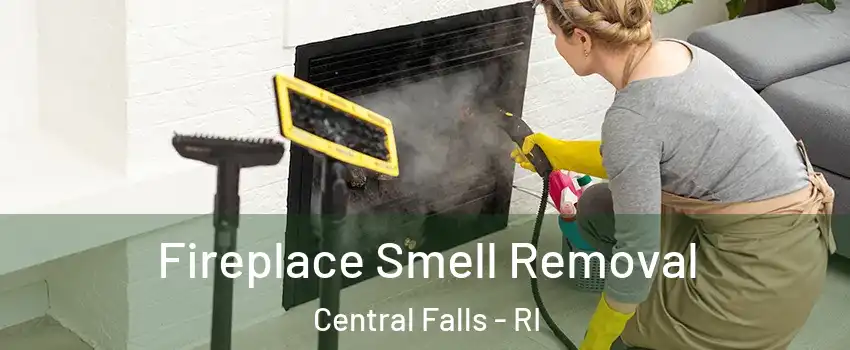  Fireplace Smell Removal Central Falls - RI