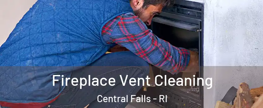  Fireplace Vent Cleaning Central Falls - RI