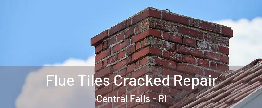  Flue Tiles Cracked Repair Central Falls - RI