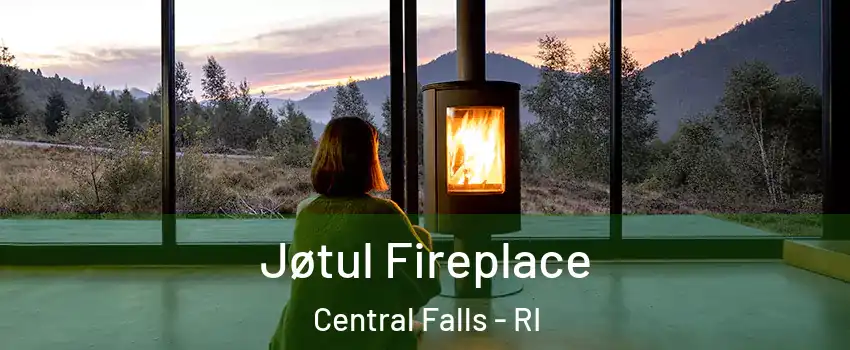  Jøtul Fireplace Central Falls - RI