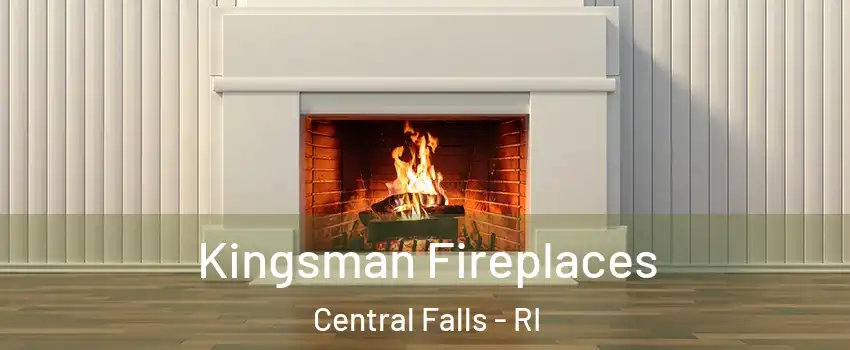  Kingsman Fireplaces Central Falls - RI