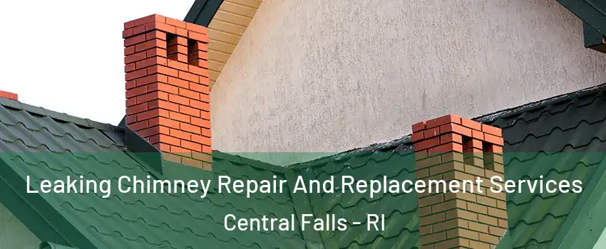  Leaking Chimney Repair And Replacement Services Central Falls - RI