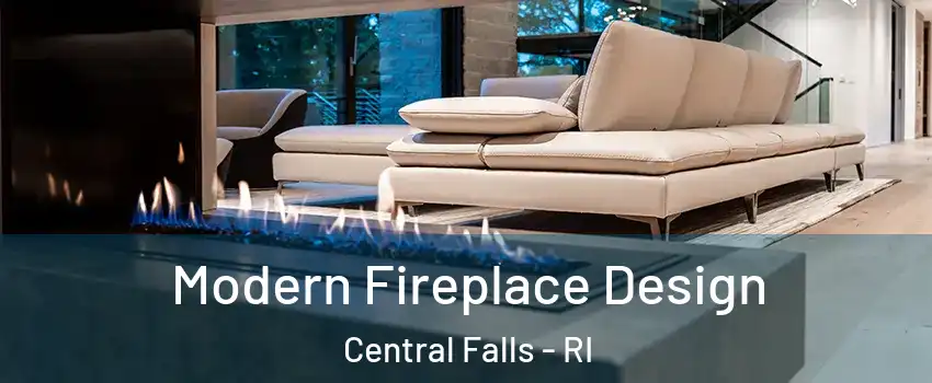  Modern Fireplace Design Central Falls - RI