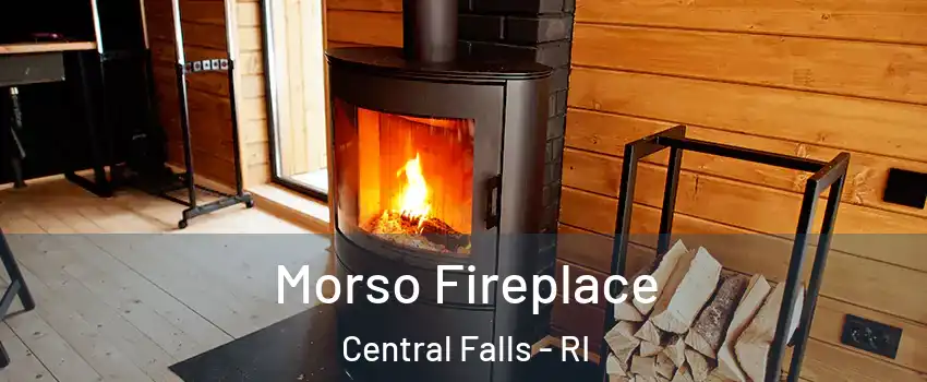  Morso Fireplace Central Falls - RI