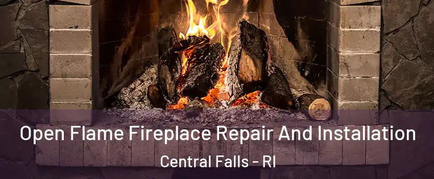  Open Flame Fireplace Repair And Installation Central Falls - RI