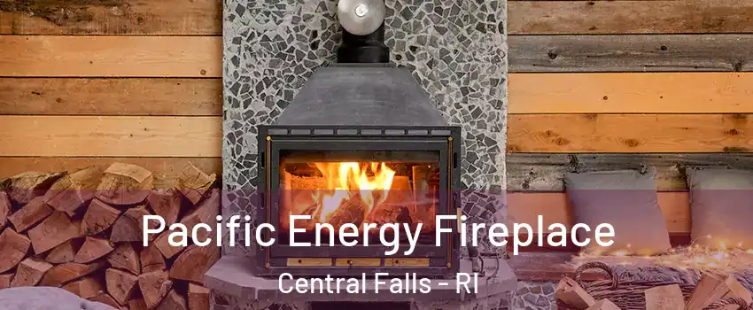  Pacific Energy Fireplace Central Falls - RI