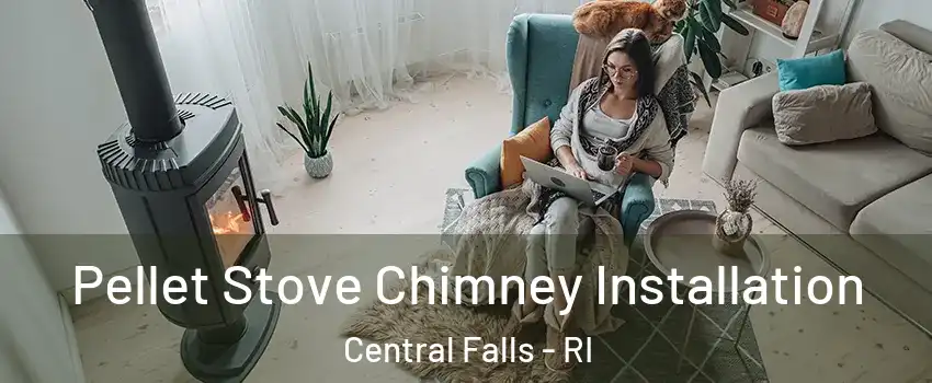  Pellet Stove Chimney Installation Central Falls - RI