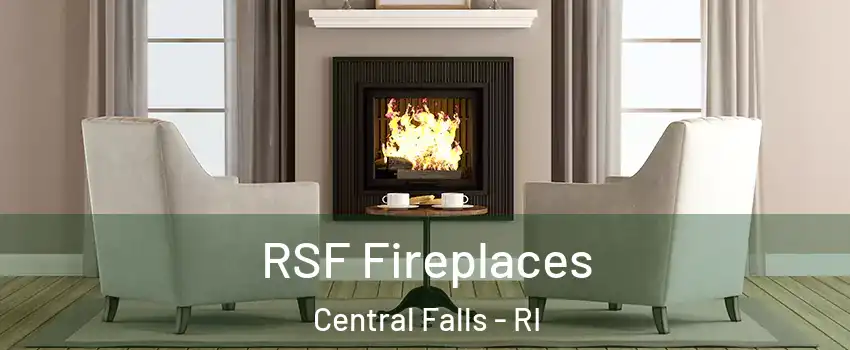  RSF Fireplaces Central Falls - RI