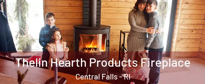  Thelin Hearth Products Fireplace Central Falls - RI