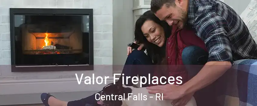 Valor Fireplaces Central Falls - RI