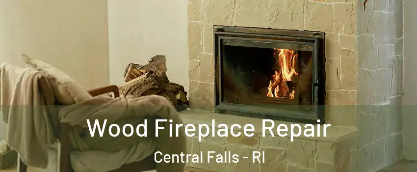  Wood Fireplace Repair Central Falls - RI