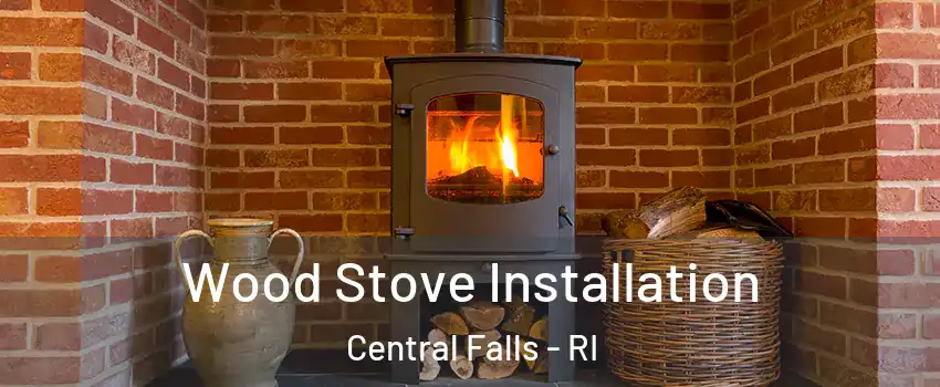  Wood Stove Installation Central Falls - RI